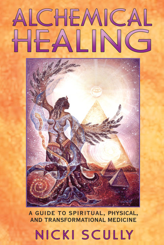 Alchemical Healing: A Guide to Spiritual, Physical, and Transformational Medicine book cover by Nicki Scully