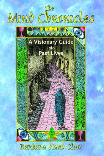 The Mind Chronicles: A Visionary Guide into Past Lives book cover by Barbara Hand Clow