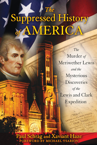 The Suppressed History of America: The Murder of Meriwether Lewis and the Mysterious Discoveries of the Lewis and Clark Expedition book cover by Paul Schrag, Xaviant Haze