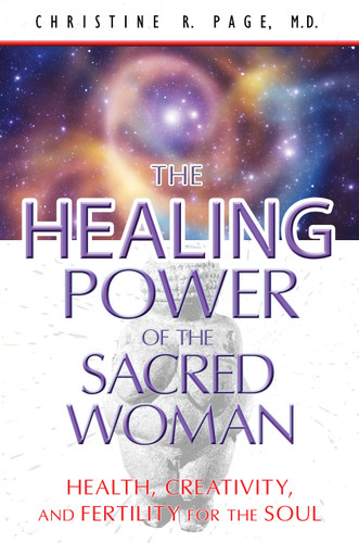 The Healing Power of the Sacred Woman: Health, Creativity, and Fertility for the Soul book cover by Christine R. Page