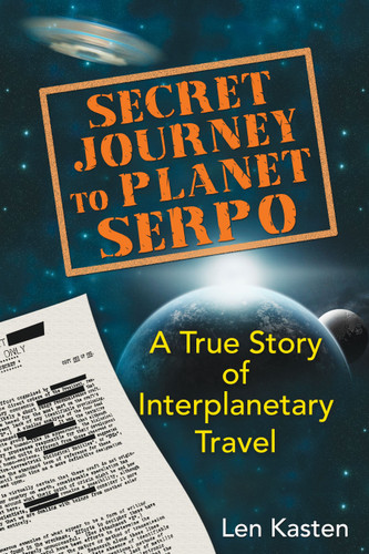 Secret Journey to Planet Serpo: A True Story of Interplanetary Travel book cover by Len Kasten
