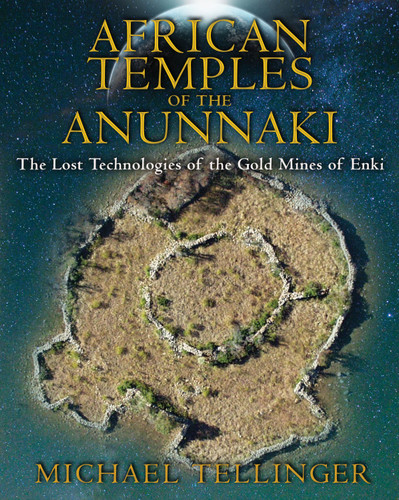 African Temples of the Anunnaki: The Lost Technologies of the Gold Mines of Enki book cover by Michael Tellinger