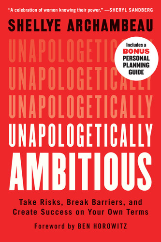 Unapologetically Ambitious: Take Risks, Break Barriers, and Create Success on Your Own Terms book cover by Shellye Archambeau