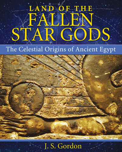 Land of the Fallen Star Gods: The Celestial Origins of Ancient Egypt book cover by J. S. Gordon
