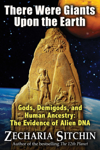 There Were Giants Upon the Earth: Gods, Demigods, and Human Ancestry: The Evidence of Alien DNA book cover by Zecharia Sitchin