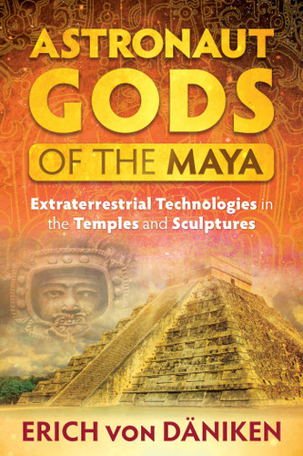 Astronaut Gods of the Maya: Extraterrestrial Technologies in the Temples and Sculptures book cover by Erich von Däniken