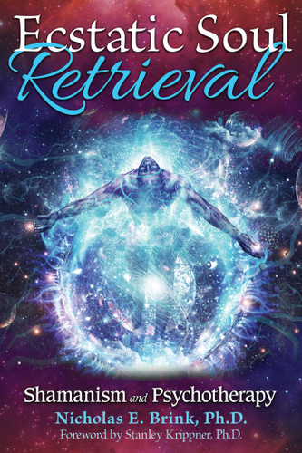 Ecstatic Soul Retrieval: Shamanism and Psychotherapy book cover by Nicholas E. Brink