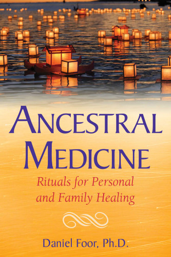Ancestral Medicine: Rituals for Personal and Family Healing book cover by Daniel Foor