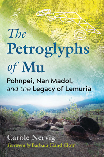 The Petroglyphs of Mu: Pohnpei, Nan Madol, and the Legacy of Lemuria book cover by Carole Nervig