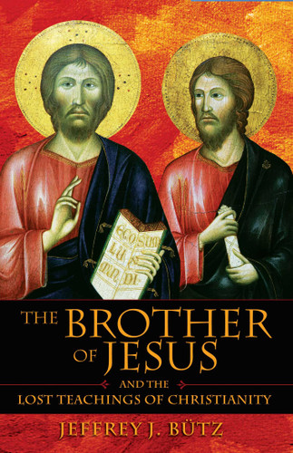 The Brother of Jesus and the Lost Teachings of Christianity book cover by Jeffrey J. Bütz