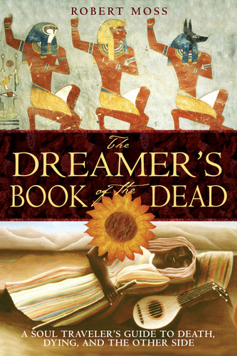 The Dreamer's Book of the Dead: A Soul Traveler's Guide to Death, Dying, and the Other Side book cover by Robert Moss