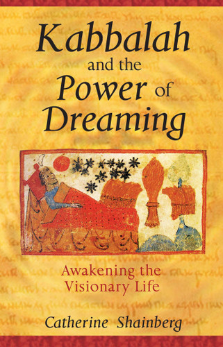 Kabbalah and the Power of Dreaming: Awakening the Visionary Life book cover by Catherine Shainberg