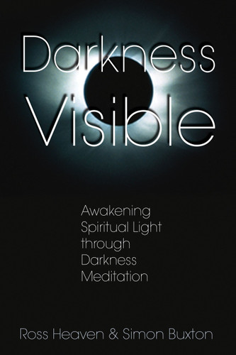 Darkness Visible: Awakening Spiritual Light through Darkness Meditation book cover by Ross Heaven, Simon Buxton
