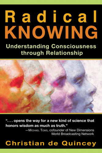 Radical Knowing: Understanding Consciousness through Relationship book cover by Christian de Quincey