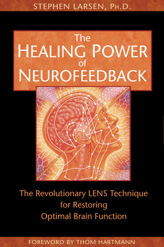 The Healing Power of Neurofeedback: The Revolutionary LENS Technique for Restoring Optimal Brain Function book cover by Stephen Larsen