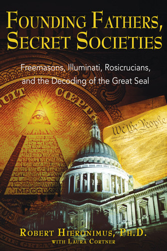 Founding Fathers, Secret Societies: Freemasons, Illuminati, Rosicrucians, and the Decoding of the Great Seal book cover by Robert Hieronimus
