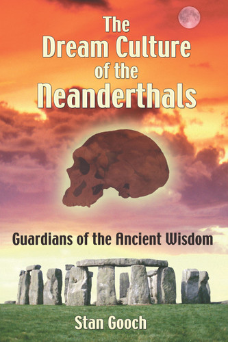 The Dream Culture of the Neanderthals: Guardians of the Ancient Wisdom book cover by Stan Gooch