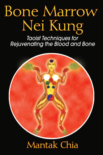 Bone Marrow Nei Kung: Taoist Techniques for Rejuvenating the Blood and Bone book cover by Mantak Chia