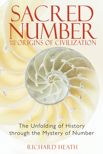 Sacred Number and the Origins of Civilization: The Unfolding of History through the Mystery of Number book cover by Richard Heath