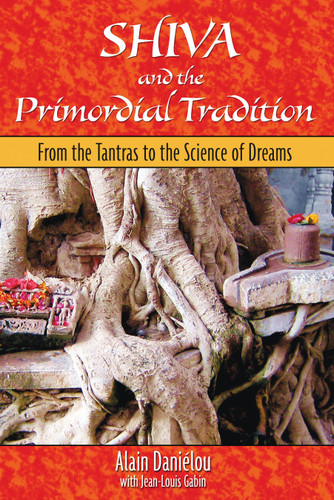 Shiva and the Primordial Tradition: From the Tantras to the Science of Dreams book cover by Alain Daniélou