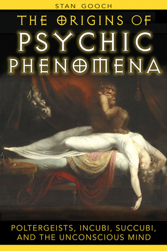 The Origins of Psychic Phenomena: Poltergeists, Incubi, Succubi, and the Unconscious Mind book cover by Stan Gooch