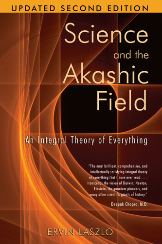 Science and the Akashic Field: An Integral Theory of Everything book cover by Ervin Laszlo
