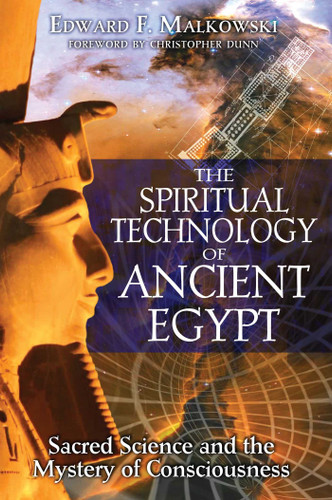 The Spiritual Technology of Ancient Egypt: Sacred Science and the Mystery of Consciousness book cover by Edward F. Malkowski
