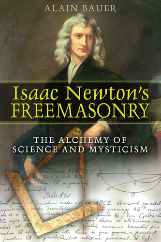 Isaac Newton's Freemasonry: The Alchemy of Science and Mysticism book cover by Alain Bauer