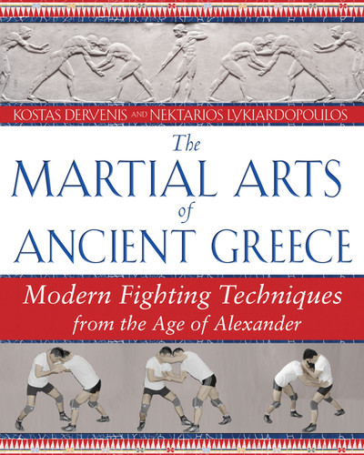 The Martial Arts of Ancient Greece: Modern Fighting Techniques from the Age of Alexander book cover by Kostas Dervenis, Nektarios Lykiardopoulos