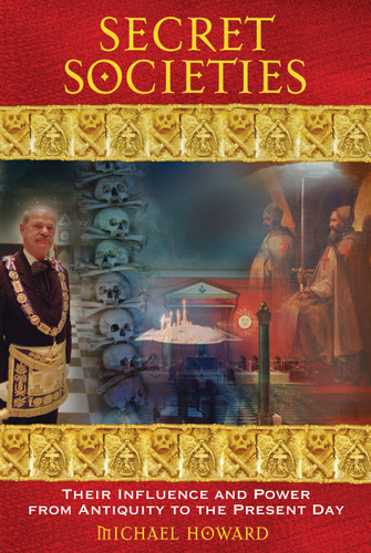 Secret Societies: Their Influence and Power from Antiquity to the Present Day book cover by Michael Howard