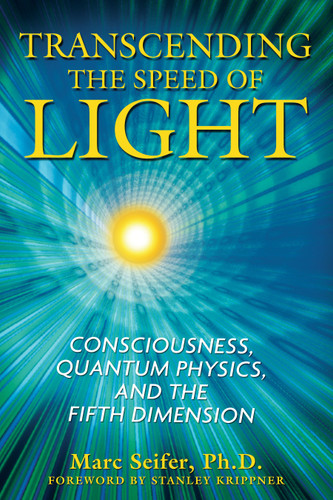 Transcending the Speed of Light: Consciousness, Quantum Physics, and the Fifth Dimension book cover by Marc Seifer