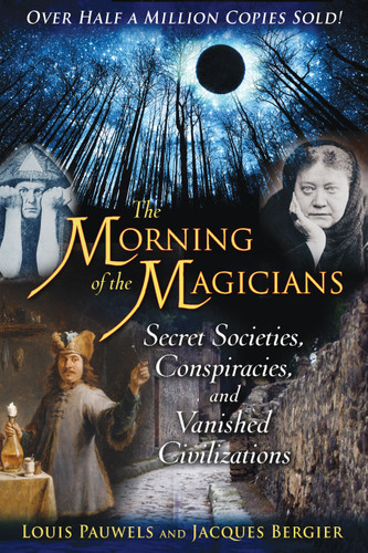 The Morning of the Magicians: Secret Societies, Conspiracies, and Vanished Civilizations book cover by Louis Pauwels, Jacques Bergier