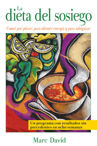La dieta del sosiego: Comer por placer, para obtener energía y para adelgazar book cover by Marc David
