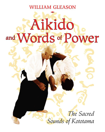 Aikido and Words of Power: The Sacred Sounds of Kototama book cover by William Gleason