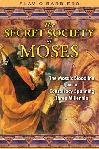 The Secret Society of Moses: The Mosaic Bloodline and a Conspiracy Spanning Three Millennia book cover by Flavio Barbiero