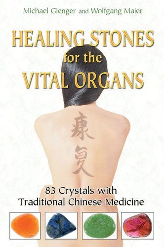 Healing Stones for the Vital Organs: 83 Crystals with Traditional Chinese Medicine book cover by Michael Gienger, Wolfgang Maier