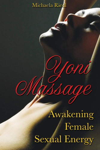 Yoni Massage: Awakening Female Sexual Energy book cover by Michaela Riedl