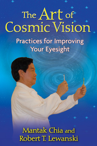 The Art of Cosmic Vision: Practices for Improving Your Eyesight book cover by Mantak Chia, Robert T. Lewanski