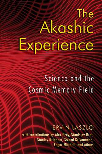 The Akashic Experience: Science and the Cosmic Memory Field book cover by Ervin Laszlo