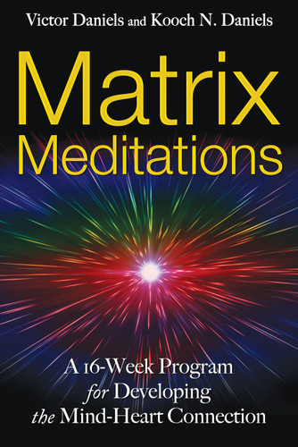 Matrix Meditations: A 16-week Program for Developing the Mind-Heart Connection book cover by Victor Daniels, Kooch N. Daniels
