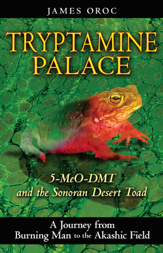Tryptamine Palace: 5-MeO-DMT and the Sonoran Desert Toad book cover by James Oroc