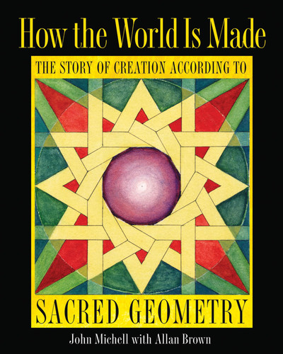 How the World Is Made: The Story of Creation according to Sacred Geometry book cover by John Michell