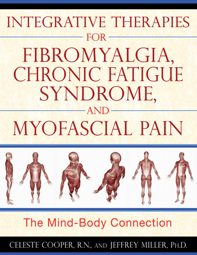 Integrative Therapies for Fibromyalgia, Chronic Fatigue Syndrome, and Myofascial Pain: The Mind-Body Connection book cover by Celeste Cooper, Jeffrey Miller