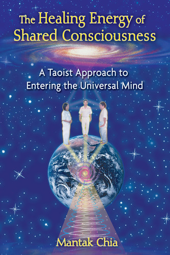The Healing Energy of Shared Consciousness: A Taoist Approach to Entering the Universal Mind book cover by Mantak Chia