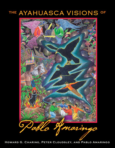 The Ayahuasca Visions of Pablo Amaringo book cover by Howard G. Charing, Peter Cloudsley, Pablo Amaringo