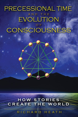 Precessional Time and the Evolution of Consciousness: How Stories Create the World book cover by Richard Heath