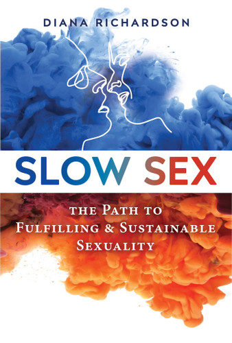 Slow Sex: The Path to Fulfilling and Sustainable Sexuality book cover by Diana Richardson