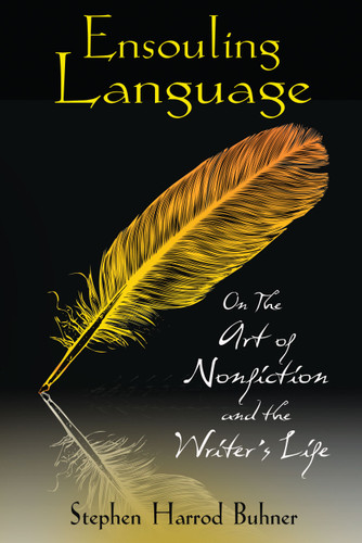Ensouling Language: On the Art of Nonfiction and the Writer's Life book cover by Stephen Harrod Buhner