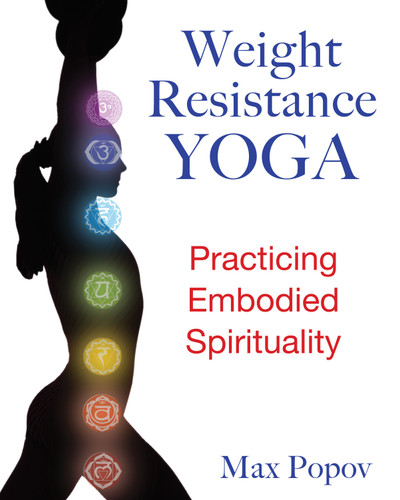 Weight-Resistance Yoga: Practicing Embodied Spirituality book cover by Max Popov
