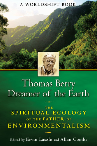 Thomas Berry, Dreamer of the Earth: The Spiritual Ecology of the Father of Environmentalism book cover by 